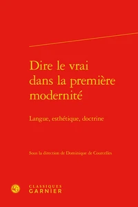 Dire le vrai dans la première modernité
