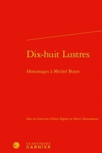  Classiques Garnier - Dix-huit Lustres - Hommages à Michel Butor.