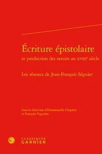 Ecriture épistolaire et production des savoirs au XVIIIe siècle