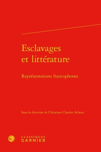Esclavages et littérature. Représentations francophones
