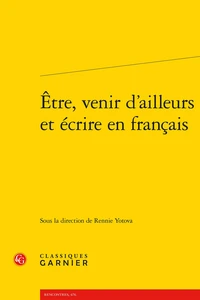 Etre, venir d'ailleurs et écrire en francais