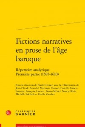 Fictions narratives en prose de l'âge baroque. Répertoire analytique, Première partie (1585-1610)