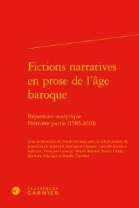  Classiques Garnier - Fictions narratives en prose de l'âge baroque - Répertoire analytique, Première partie (1585-1610).