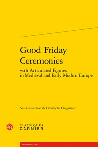  Classiques Garnier - Good Friday ceremonies with articulated figures in medieval and early modern Europe.