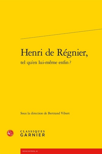 Henri de Régnier, tel qu'en lui-même enfin ?