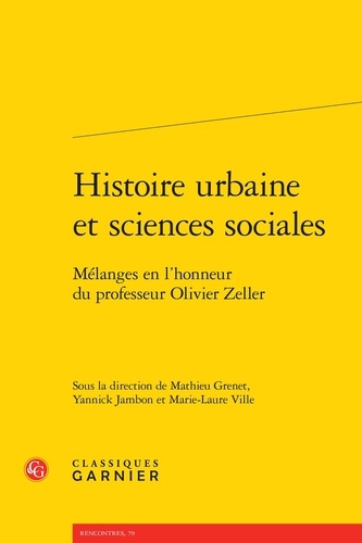 Histoire urbaine et sciences sociales. Mélanges en l'honneur du professeur Olivier Zeller