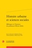  Classiques Garnier - Histoire urbaine et sciences sociales - Mélanges en l'honneur du professeur Olivier Zeller.