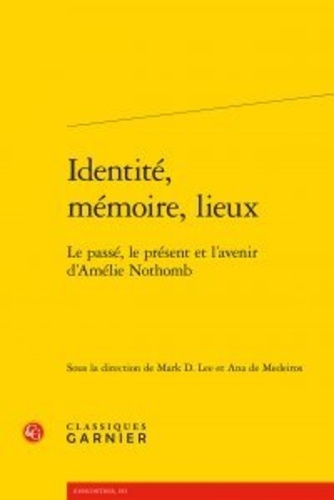 Identité, mémoire, lieux. Le passé, le présent et l'avenir d'Amélie Nothomb