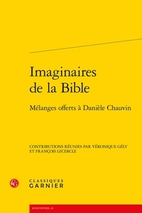  Classiques Garnier - Imaginaires de la Bible - Mélanges offerts à Daniele Chauvin.