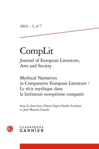  Classiques Garnier - Journal of European literature, arts and society - Mythical narratives in comparative European literature.
