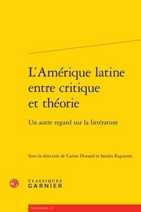  Classiques Garnier - L'Amérique Latine entre critique et théorie - Un autre regard sur la littérature.
