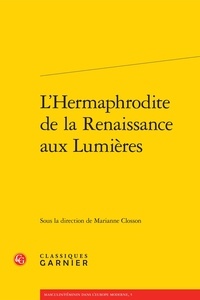  Classiques Garnier - L'Hermaphrodite de la Renaissance aux Lumières.