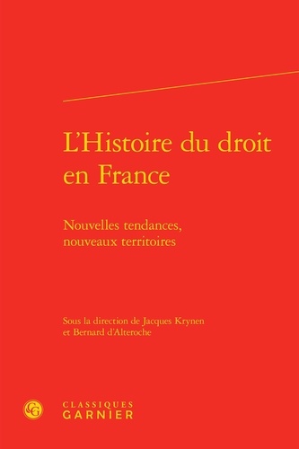L'histoire du droit en France. Nouvelles tendances, nouveaux territoires