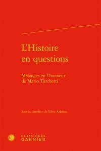  Classiques Garnier - L'histoire en questions - Meéanges en l'honneur de Mario Turchetti.