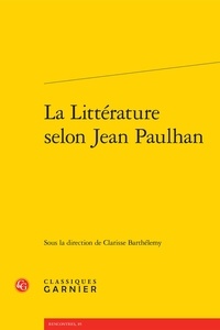  Classiques Garnier - La littérature selon Jean Paulhan.