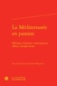  Classiques Garnier - La Méditerranée en passion - Mélanges d'histoire contemporaine offerts à Ralph Schor.