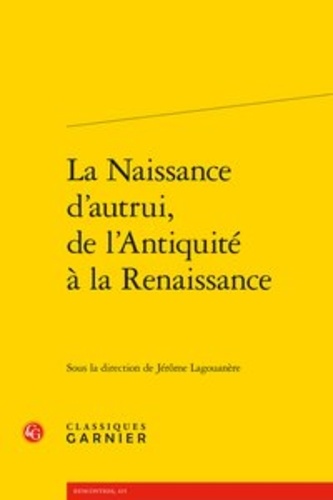 La naissance d'autrui, de l'Antiquité à la Renaissance