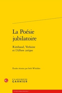  Classiques Garnier - La Poésie jubilatoire - Rimbaud, Verlaine et lAlbum zutique.