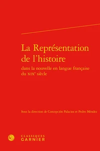 La Représentation de l'histoire dans la nouvelle en langue française du XIXe siècle