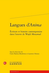  Classiques Garnier - Langues d'Anima - Ecriture et histoire contemporaine dans l'oeuvre de Wajdi Mouawad.
