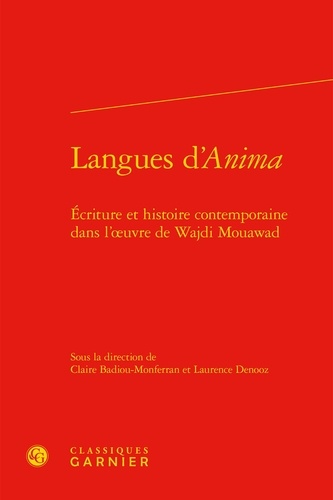 Langues d'Anima. Ecriture et histoire contemporaine dans l'oeuvre de Wajdi Mouawad