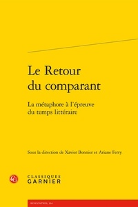  Classiques Garnier - Le Retour du comparant - La métaphore à l'épreuve du temps littéraire.