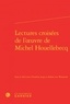  Classiques Garnier - Lectures croisées de l'oeuvre de Michel Houellebecq.