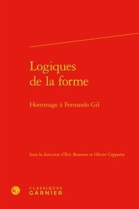  Classiques Garnier - Logiques de la forme - Hommage à Fernando Gil.