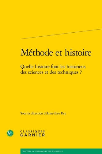 Méthode et histoire. Quelle histoire font les historiens des sciences et des techniques?