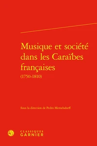 Musique et société dans les Caraïbes françaises (1750-1810)