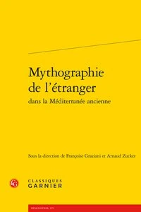 Mythographie de l'étranger dans la Méditerranée ancienne