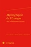  Classiques Garnier - Mythographie de l'étranger dans la Méditerranée ancienne.