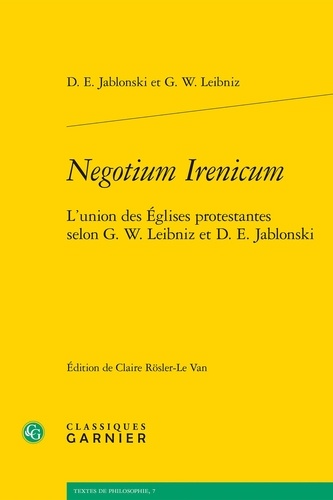 Negotium Irenicum. L'union des églises protestantes selon G.W. Leibniz D.E. Jablonski