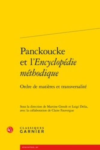Panckoucke et l'Encyclopédie méthodique. Ordre de matières et transversalité