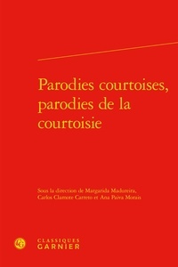  Classiques Garnier - Parodies courtoises, parodies de la courtoisie.
