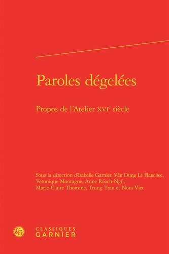 Paroles dégelées. Propos de l'atelier du XVIe siècle