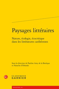  Classiques Garnier - Paysages littéraires - Nature, écologie, écocritique dans les littératures caribéennes.