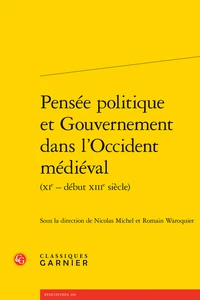 Pensée politique et gouvernement dans l'Occident médiéval (XIe - début XIIIe siècle)