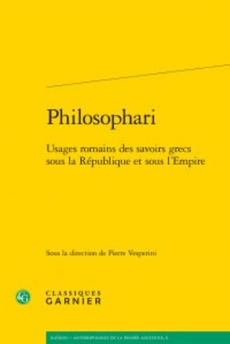 Philosophari. Usages romains des savoirs grecs sous la République et sous l'Empire