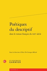  Classiques Garnier - Poétiques du descriptif dans le roman français du XIXe siècle.