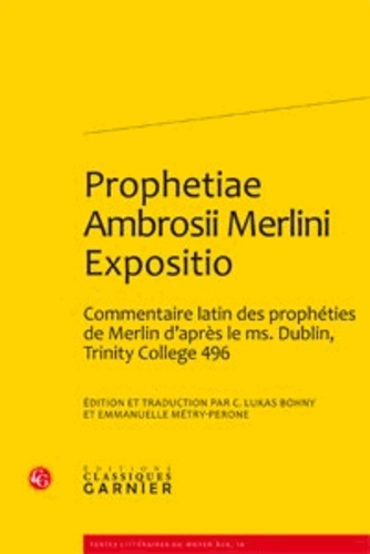 Prophetiae Ambrosii Merlini Expositio. Edition et traduction d'un commentaire latin des prophéties de Merlin d'après le ms
