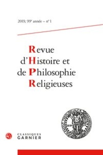  Classiques Garnier - Revue d'histoire et de philosophie religieuses - 2019, 99e année, n° 1.