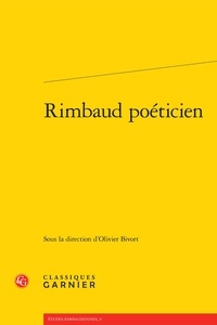  Classiques Garnier - Rimbaud poéticien.