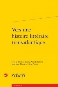  Classiques Garnier - Vers une histoire littéraire transatlantique.