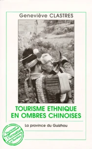 Tourisme Ethnique En Ombres Chinoises. La Province Du Guizhou