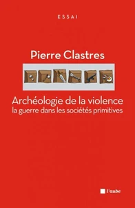 Archéologie de la violence : la guerre dans les sociétés primitives