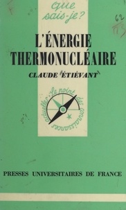 Claude Étiévant et Paul Angoulvent - L'énergie thermonucléaire.