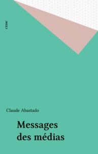 Claude Abastado - Messages des médias.