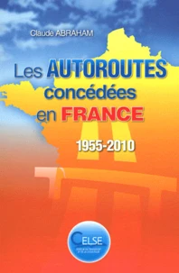 Les autoroutes concédées en France (1955-2010)