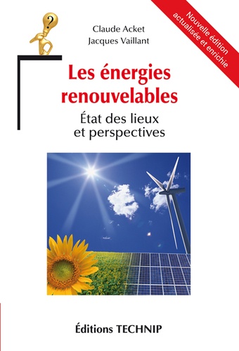 Claude Acket et Jacques Vaillant - Les énergies renouvelables - Etat des lieux et perspectives.